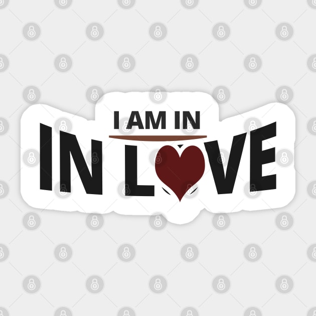 I Am in Love - Funny Sayings Sticker by tatzkirosales-shirt-store